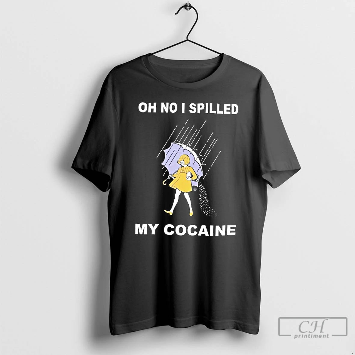 Classic Oh No I Spilled My Cocaine
