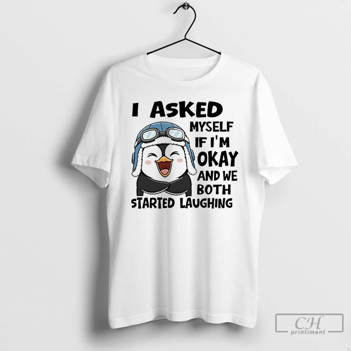 Classic Penguin I Asked Myself If Im Okay And We Both Started Laughing T Shirts