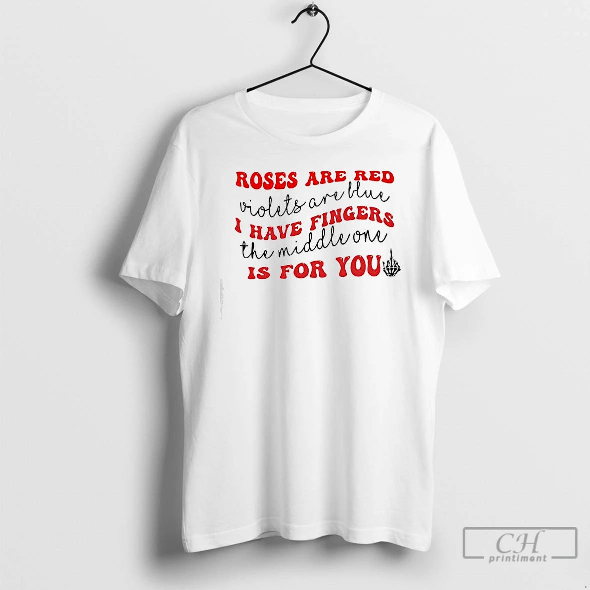 Classic Roses Are Red Violets Are Blue I Have Middle Finge Is For You