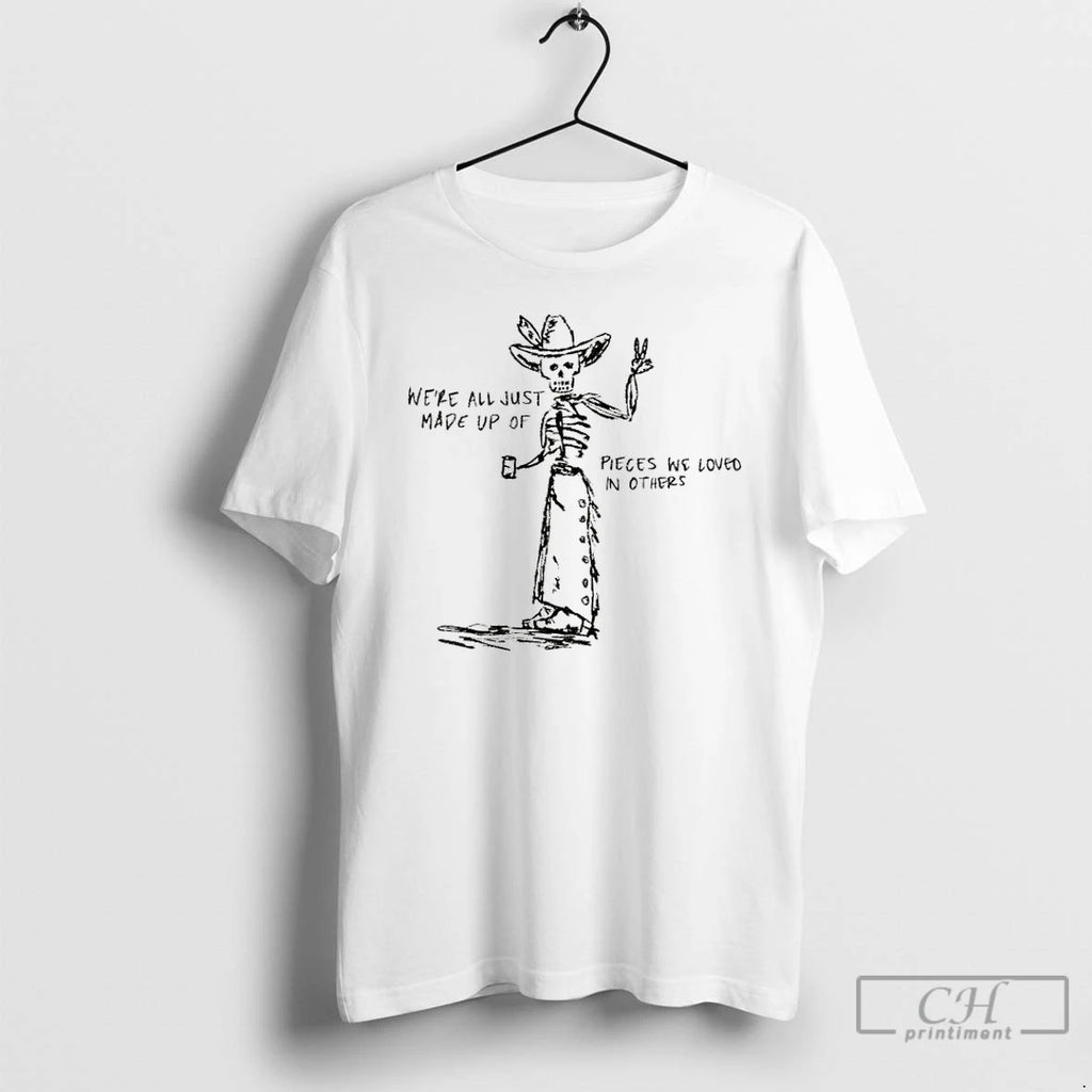 Classic Skeleton Cowboy Were All Just Made Up Of Pieces We Loved In Others