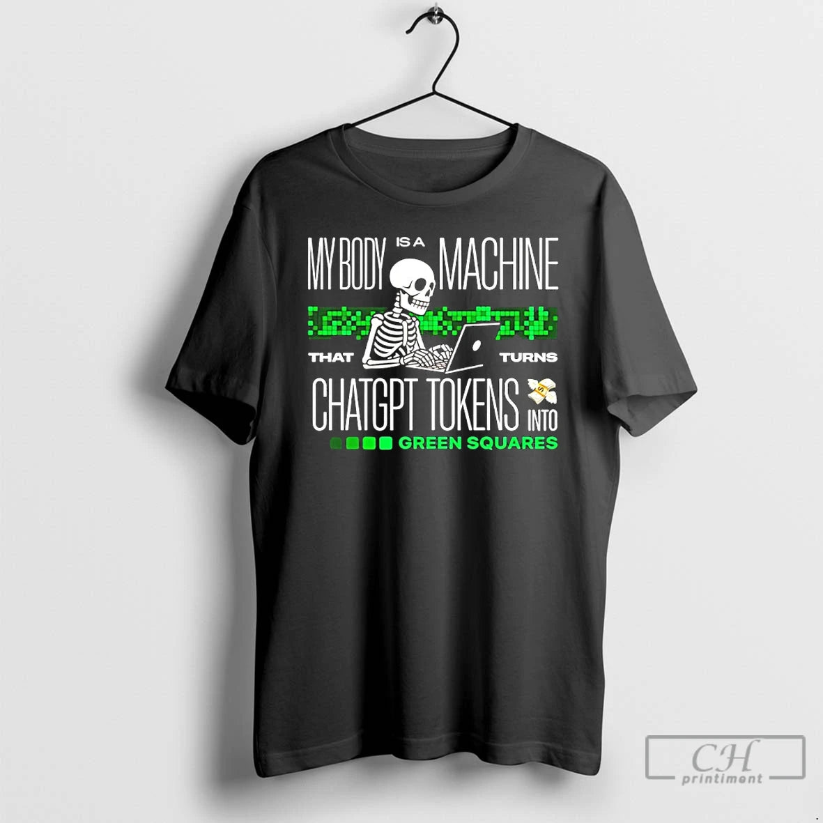 Classic Skeleton My Body Is A Machine That Turns Chatgpt Tokens Into Green Squares