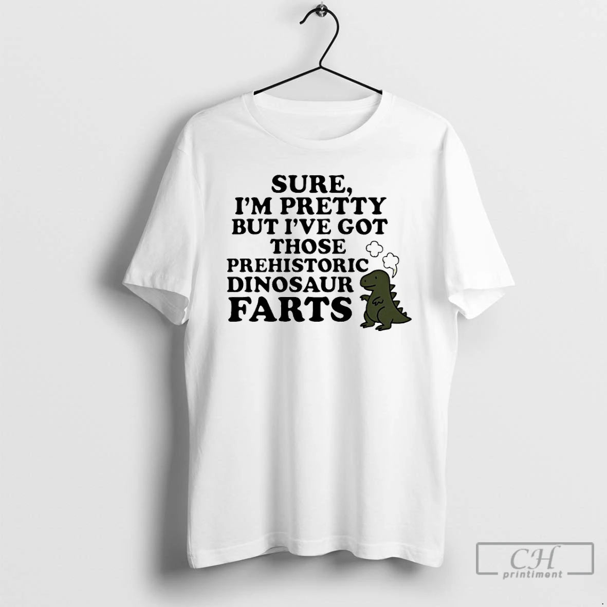 Classic Sure Im Pretty But Ive Got Those Prehistoric Dinosaur Farts