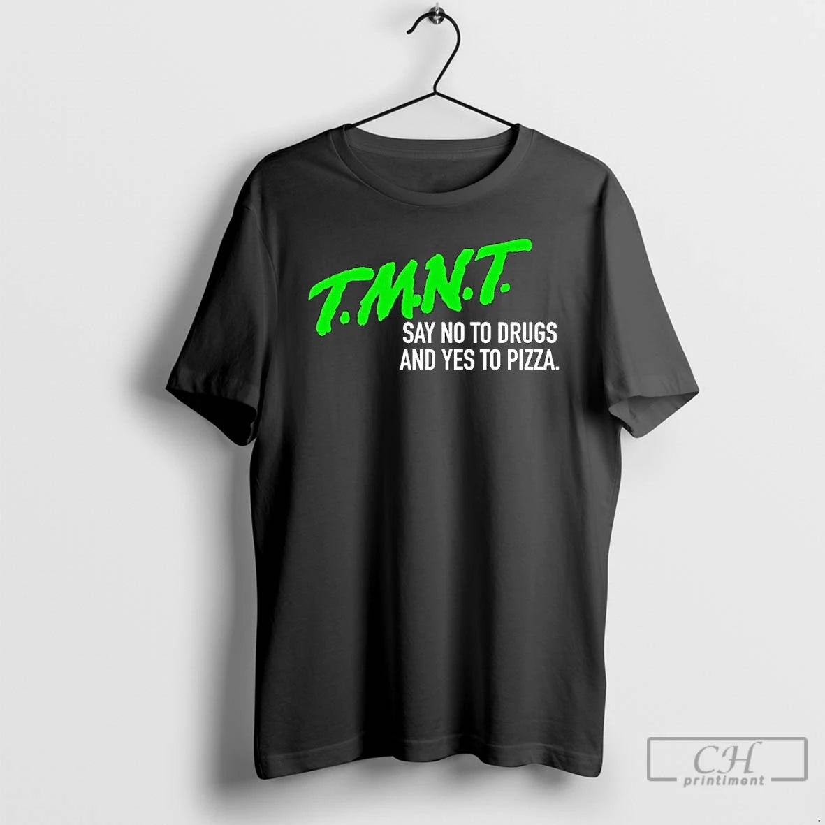 Classic T M N T Say No To Drugs And Yes To Pizza T Shirts