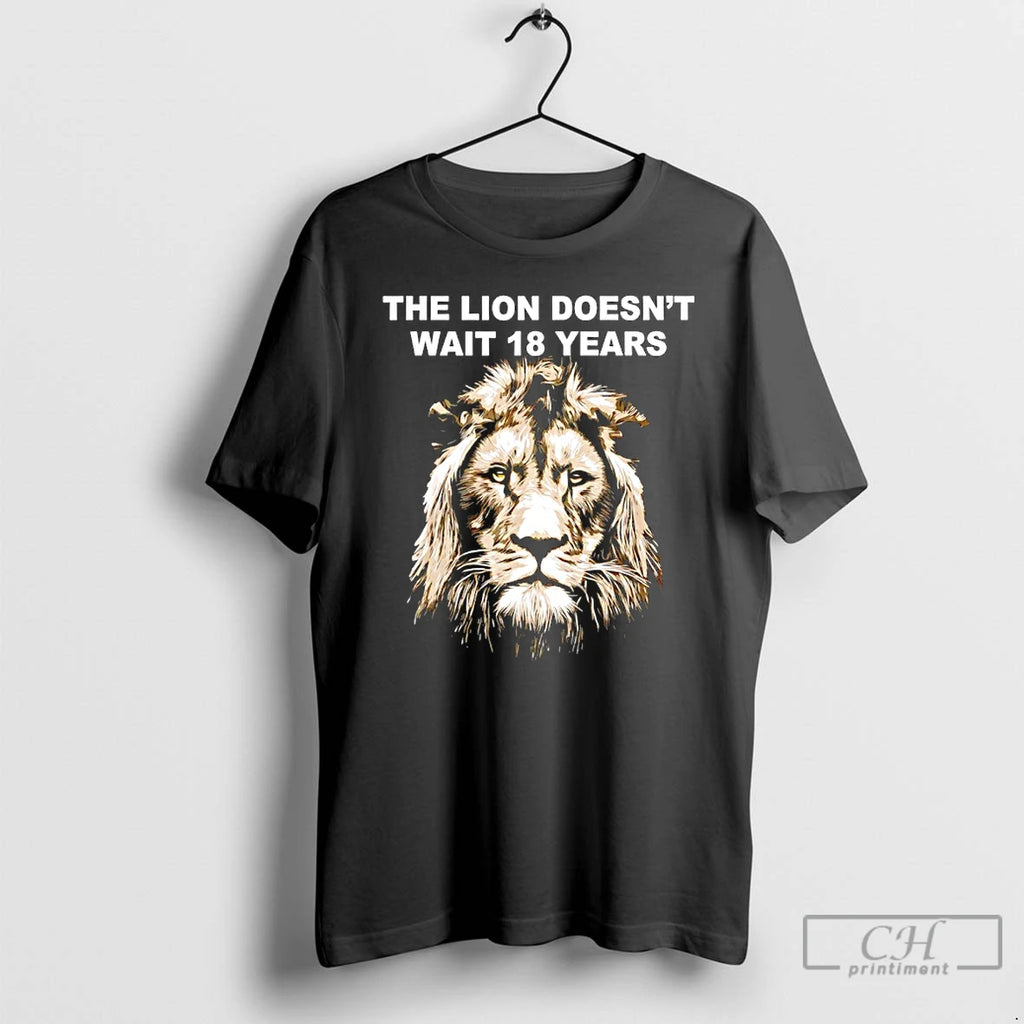 Classic The Lion Doesnt Wait 18 Years Funny
