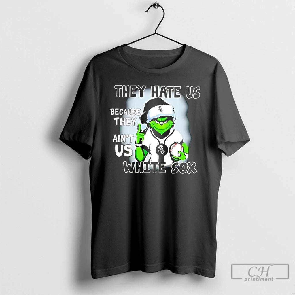 Classic They Hate Us Because They Aint Us Chicago White Sox