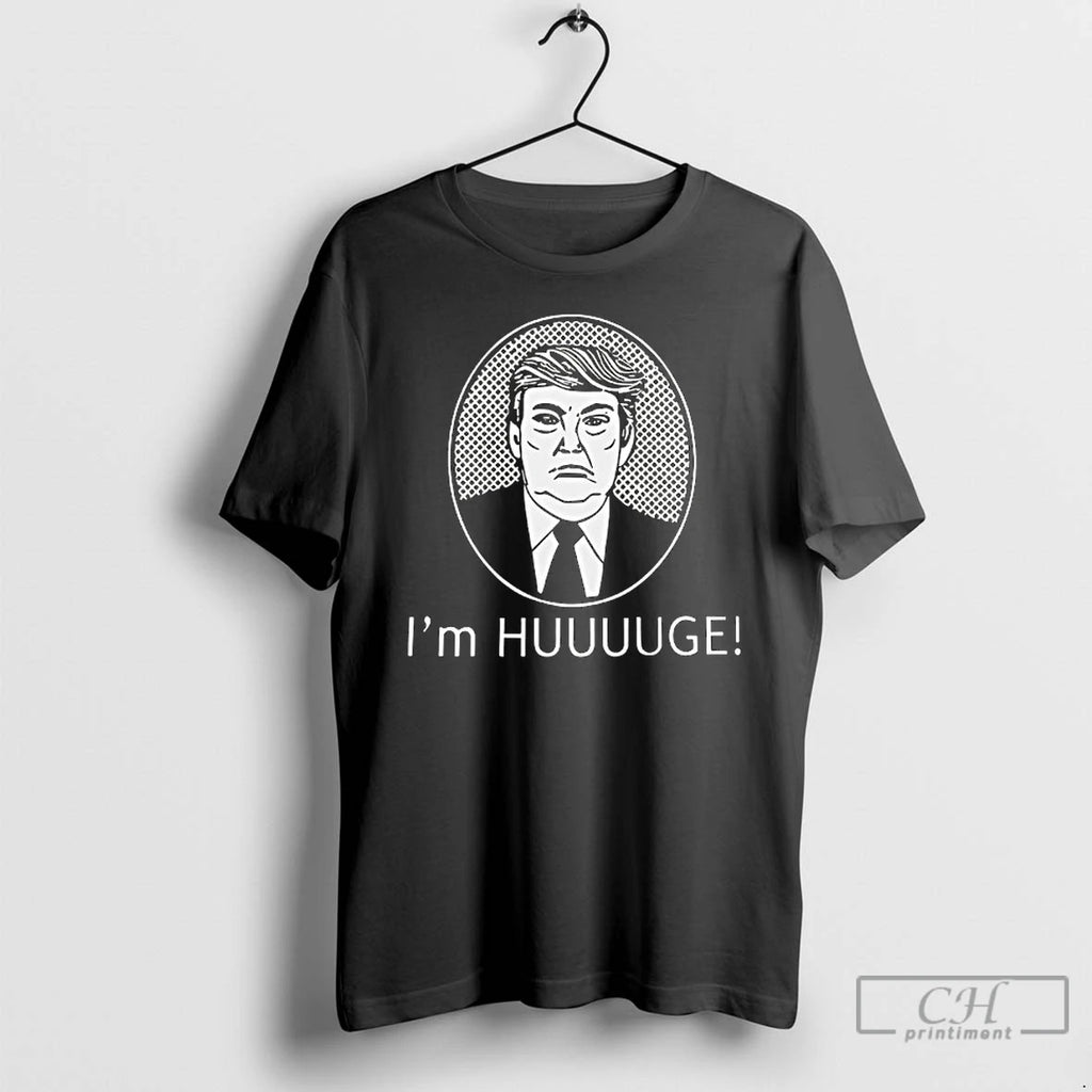 Classic Trump Im Huge