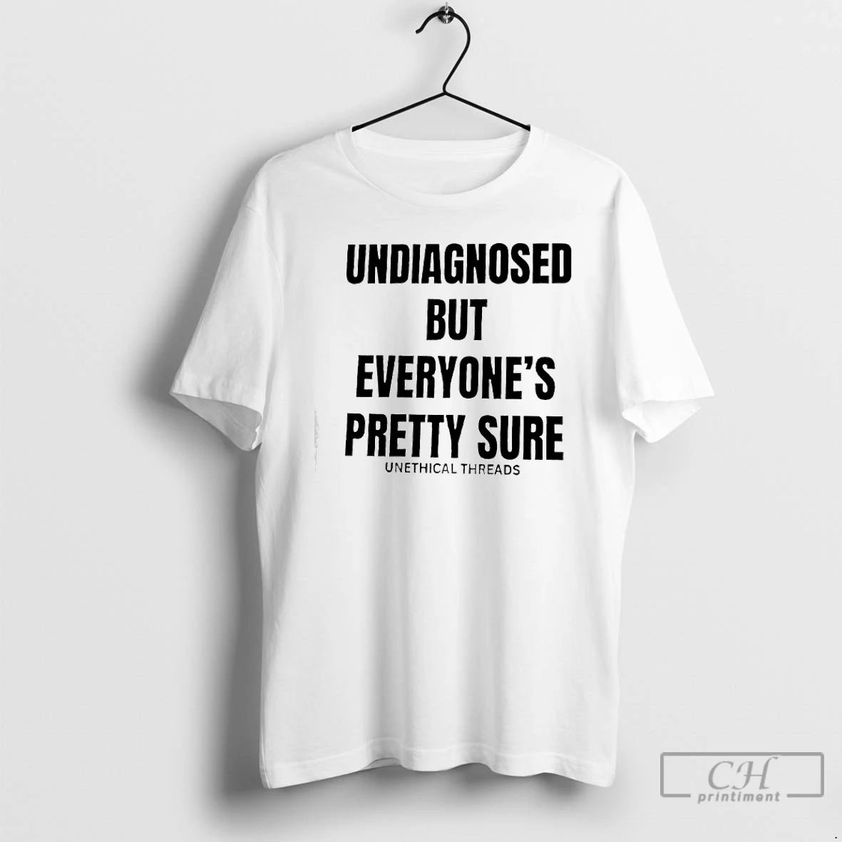 Classic Undiagnosed But Everyones Pretty Sure By Unethical Threads