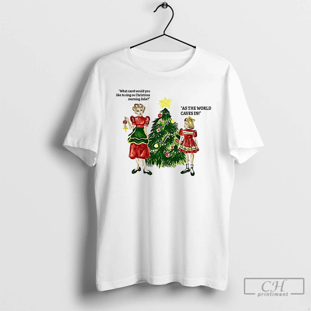 Classic What Carol Would You Like To Sing On Christmas Morning Julie T Shirts Sweater