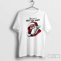 Classic You Aint Gettin Shit Santa
