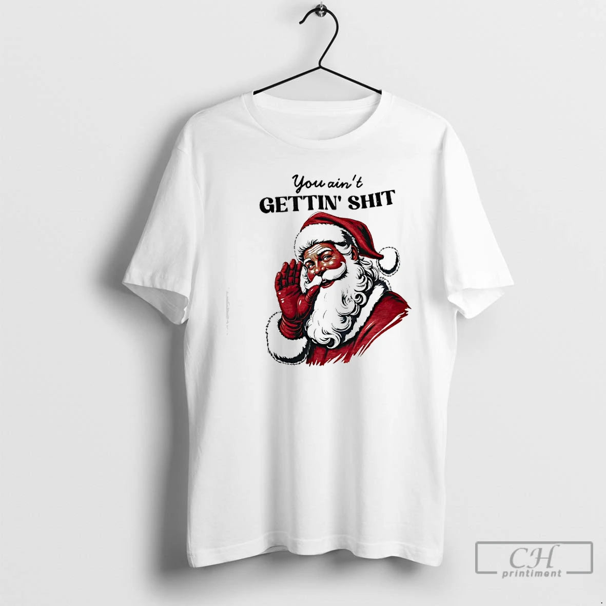 Classic You Aint Gettin Shit Santa