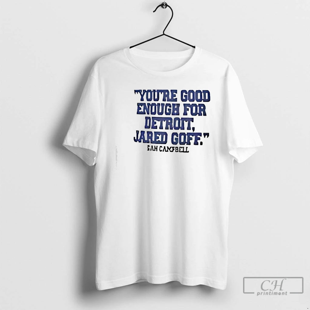 Classic Youre Good Enough For Detroit Jared Goff Dan Campbell