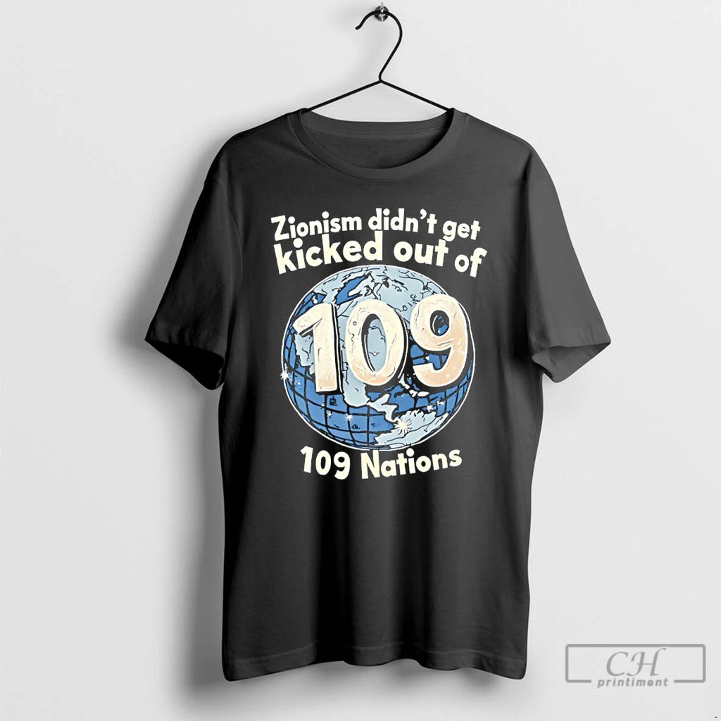 Classic Zionism Didnt Get Kicked Out Of 109 Nations