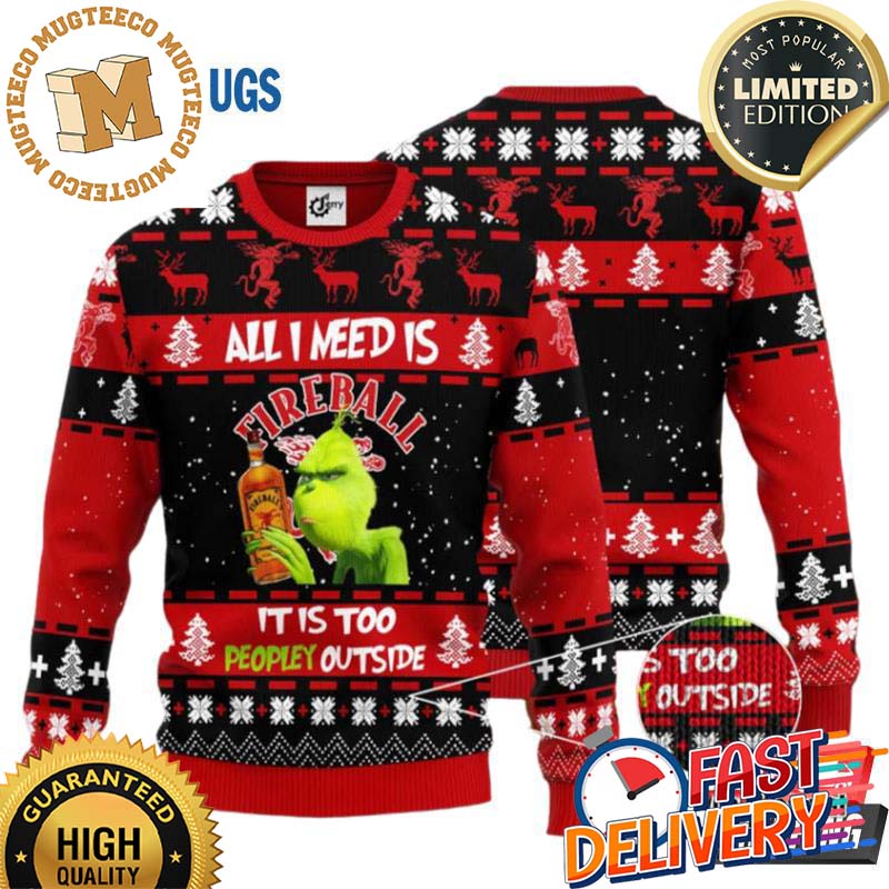 Grinch All I Need Is Fireball It Is Too People Outside Christmas Ugly Christmas Sweater