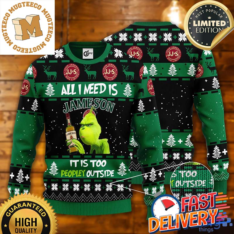 Grinch All I Need Is Jameson It Is Too People Outside Funny Ugly Christmas Sweater