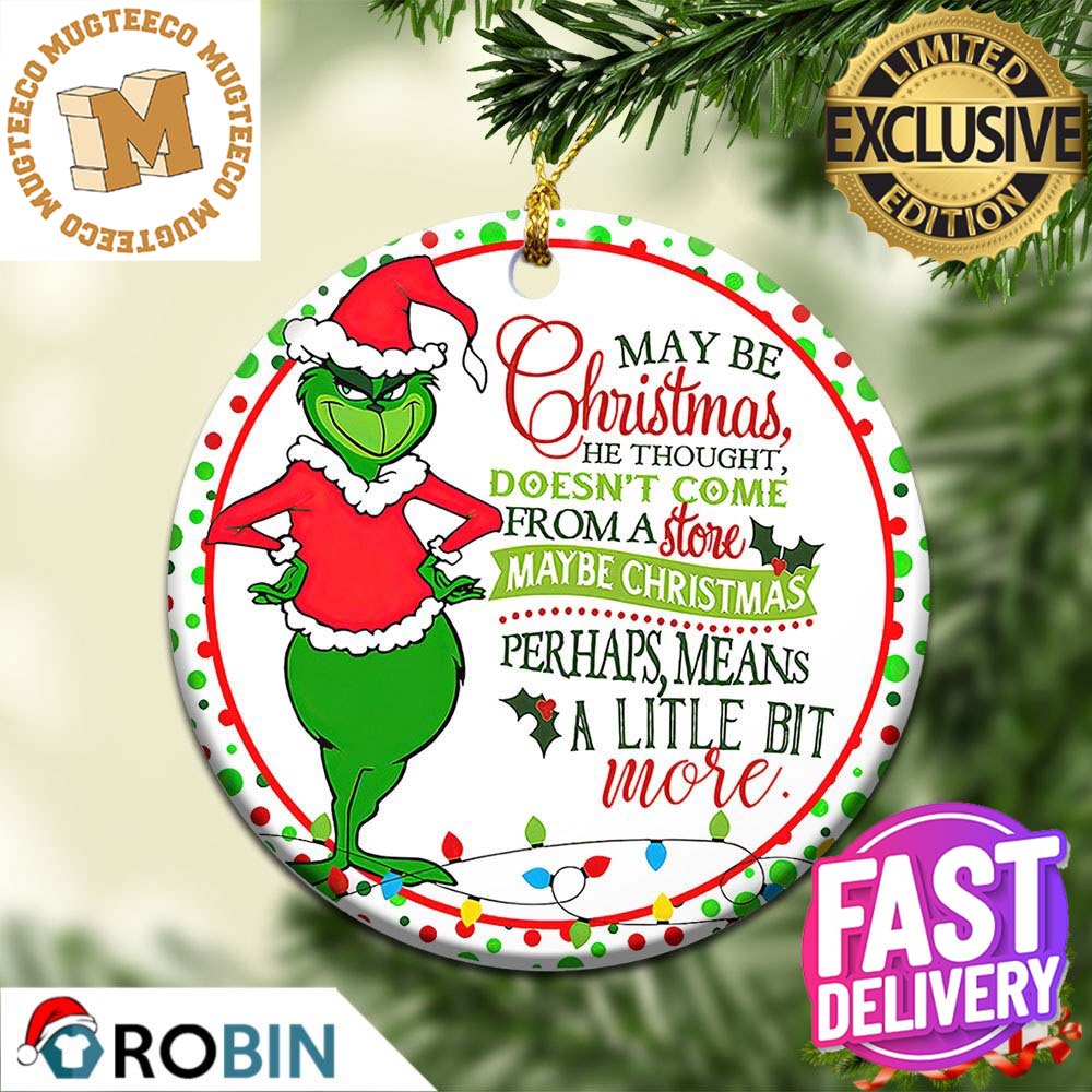 Grinch Perhaps Christmas Means a Little Bit More Xmas Holiday 2023 Gifts Christmas Decorations Ornament