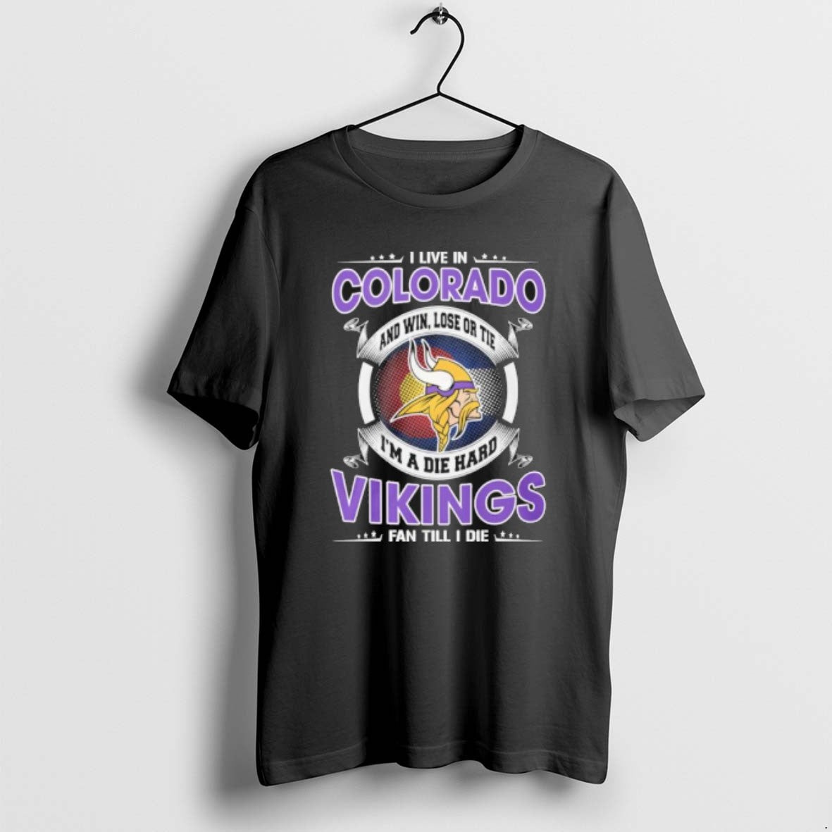 I Live In Colorado And Win Lose Or Tie Im A Die Hard Minnesota Vikings
