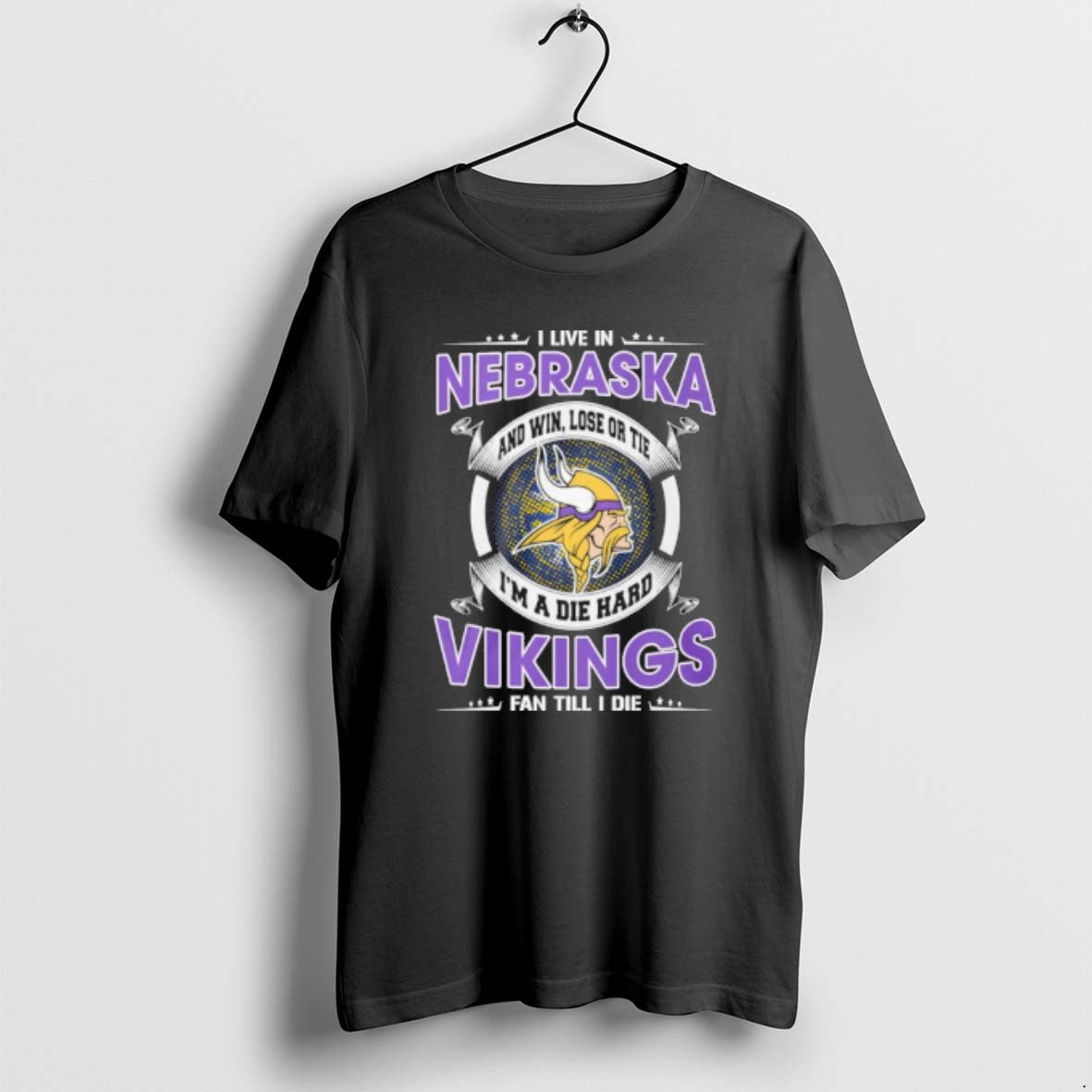 I Live In Nebraska And Win Lose Or Tie Im A Die Hard Minnesota Vikings