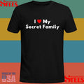 I Love My Secret Family T-shirt