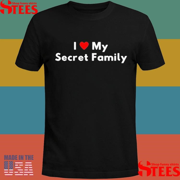 I Love My Secret Family T-shirt