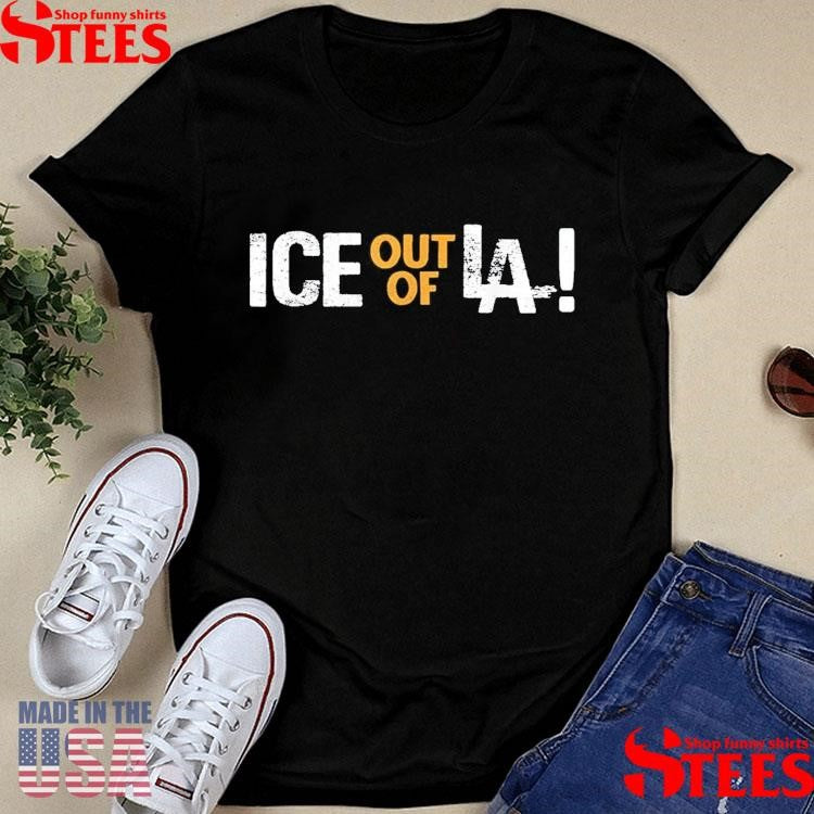 Ice Out Of La Immigration Protests Usa Los Angeles Anti-ice T-shirt