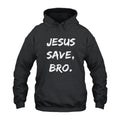 Jesus Saves Bro Hoodie