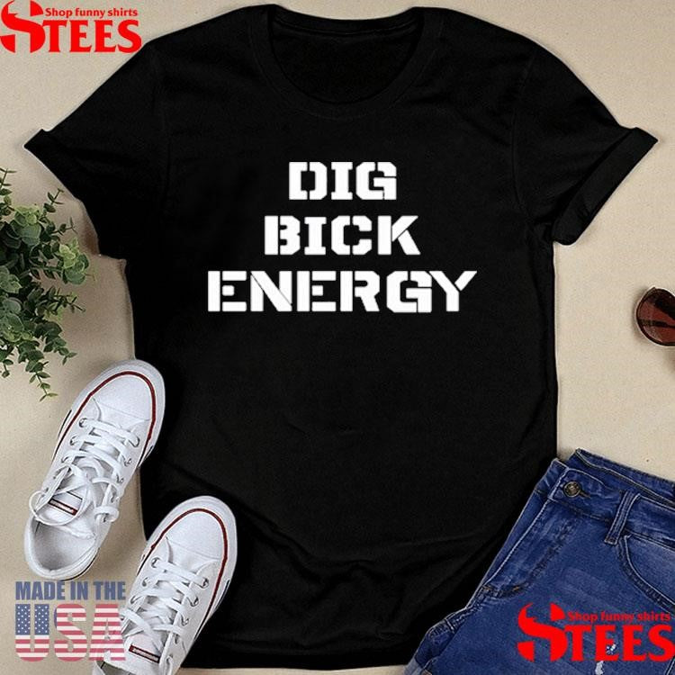 Kaleb Nicholson Dig Bick Energy T-shirt