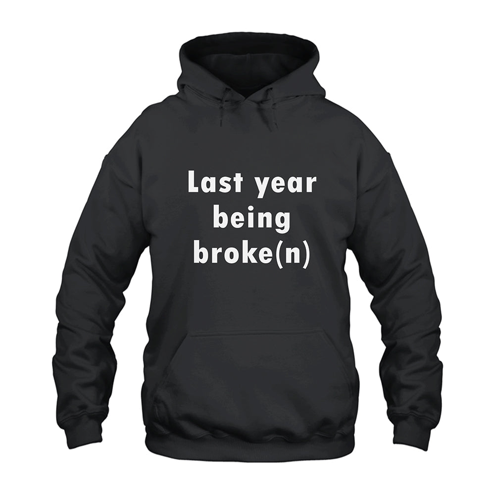 Last Year Being Broke n Hoodie