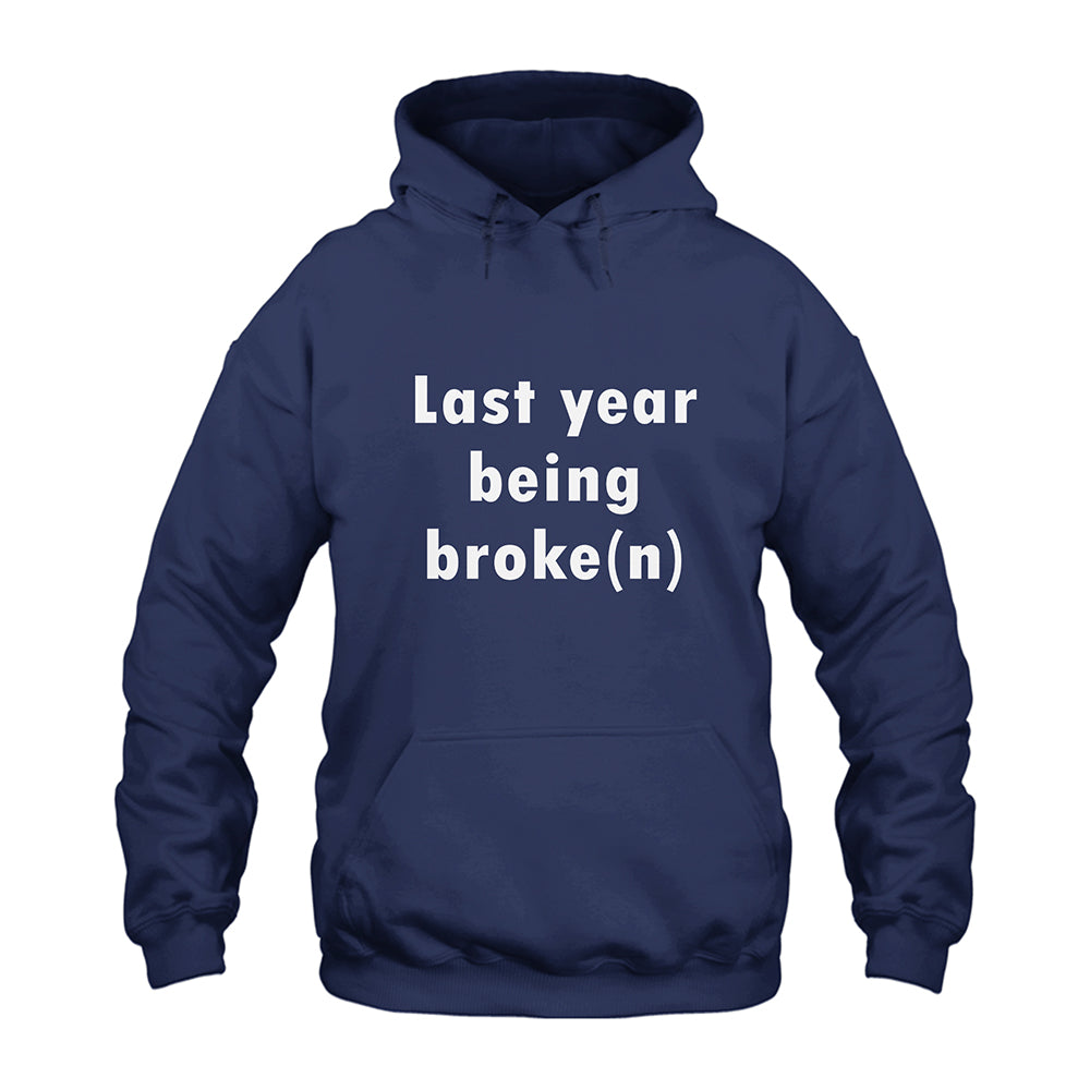 Last Year Being Broke n Hoodie