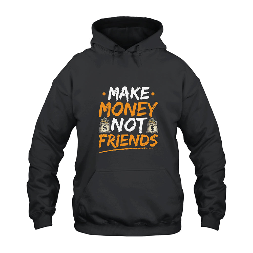 Make Money Not Friends Hoodie