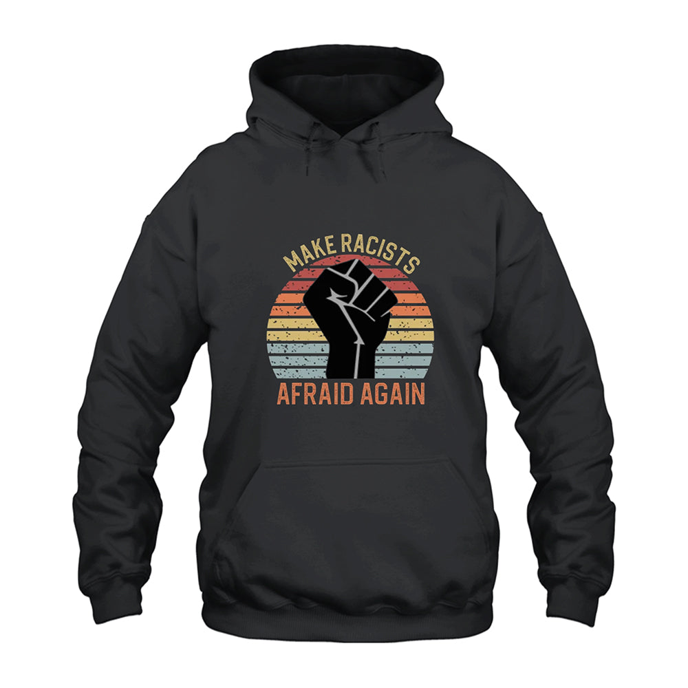 Make Racists Afraid Again Hoodie
