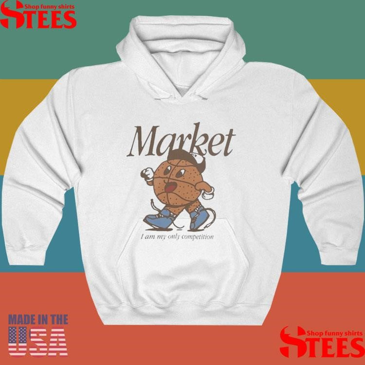 Market I Am My Only Competition One On One T-shirt