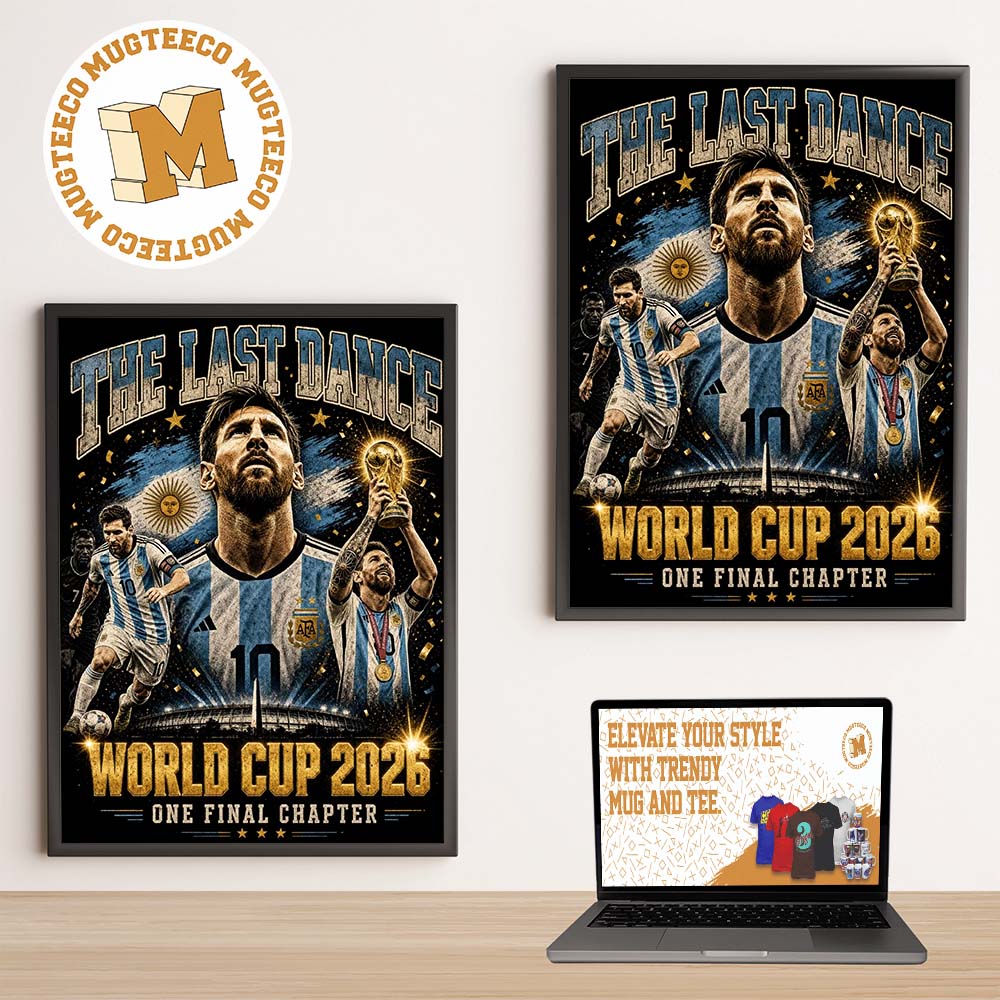 Messi One Final Chapter The Last Dance World Cup 2026 Home Decor Poster Canvas