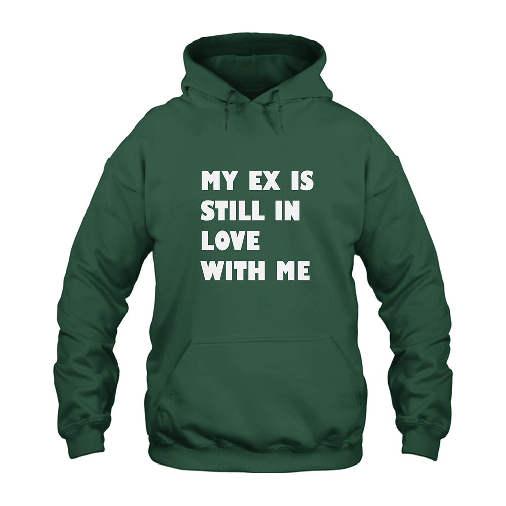 My Ex Still In Love With Me Hoodie