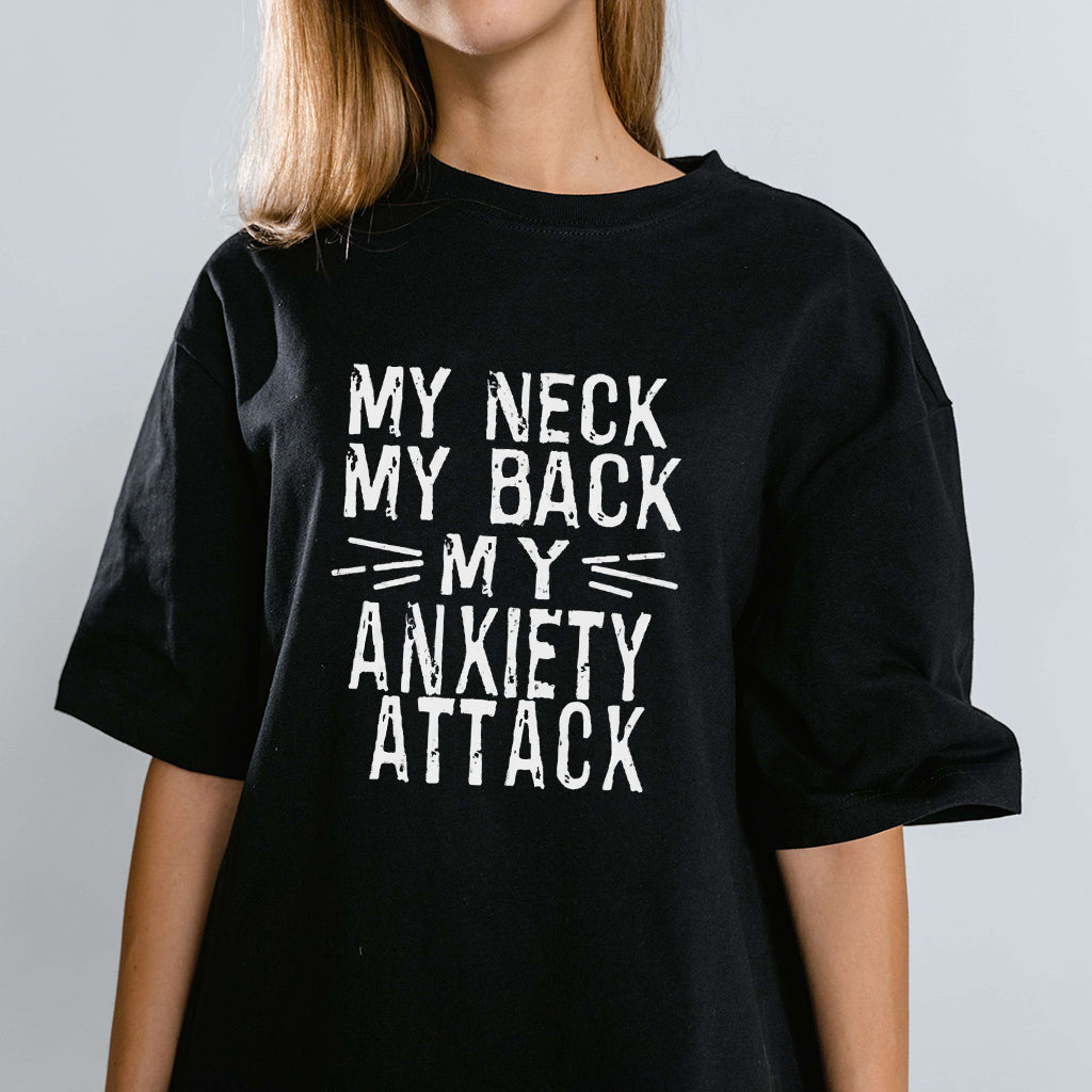 My Neck My Back My Anxiety Attack Shirt