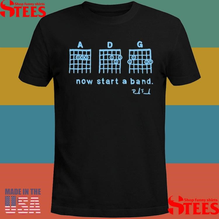 Now Start A Band T-shirt