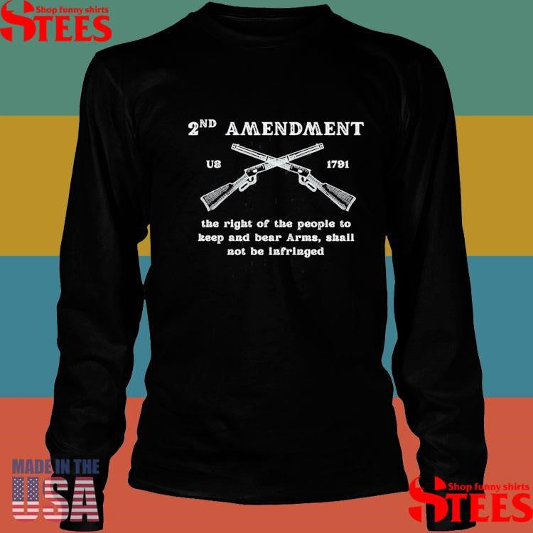 2nd Amendment U8 1791 The Right Of The People To Keep And Bear Arms Shall Not Be Infringed T-shirt