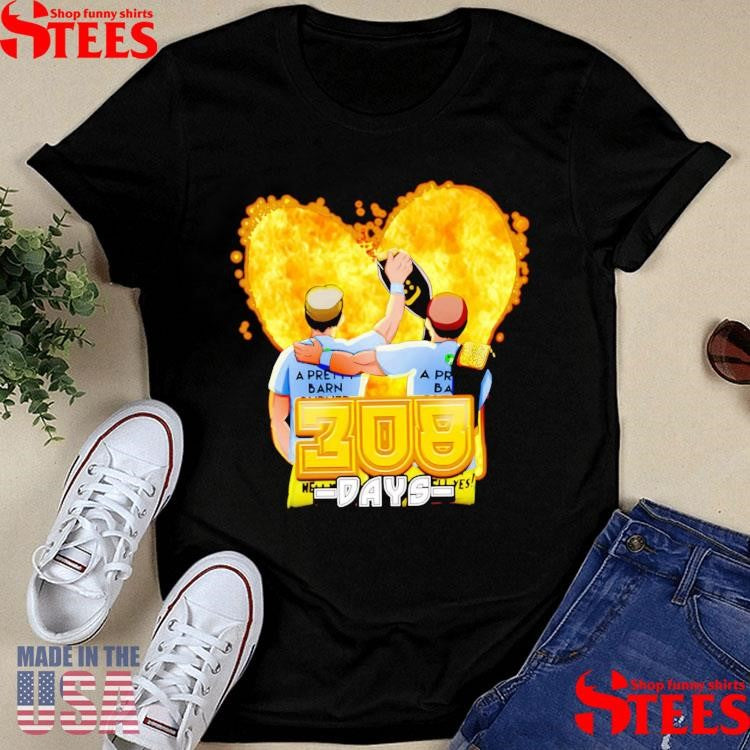 308 Days The Most Barn Burner Title Run Of All Time Shirts