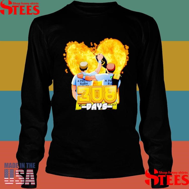 308 Days The Most Barn Burner Title Run Of All Time Shirts