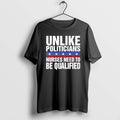 Official 8pxtthz6 Unlike Politicians Nurses Need To Be Qualified Sarcasm
