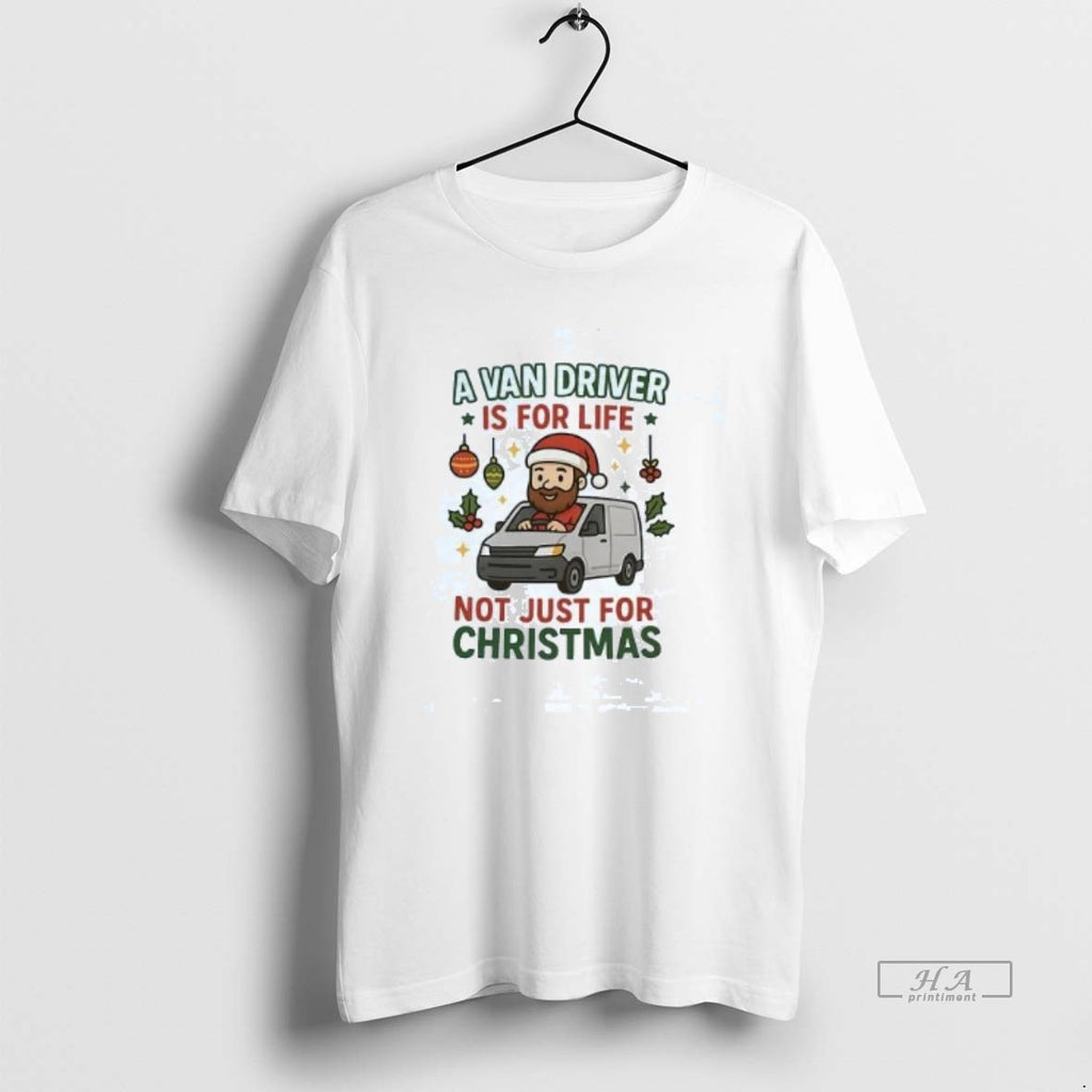 Official A Van Driver Is For Life Not Just For Christmas