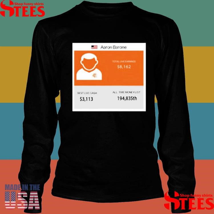 Aaron Barone Total Live Earnings T-shirt