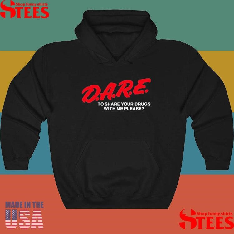 Adam Ellis Dare To Share Your Drugs With Me Please Shirts