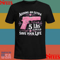 Adding An Extra 5 Lbs Could Save Your Life Shirts