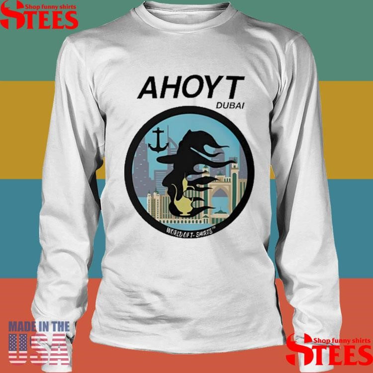 Ahoyt Dubai World Off Shirts