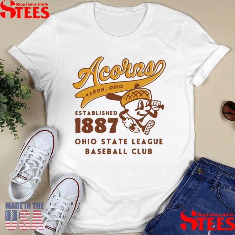 Akron Acorns Akron Ohio Established 1887 Ohio State League Baseball Club T-shirts