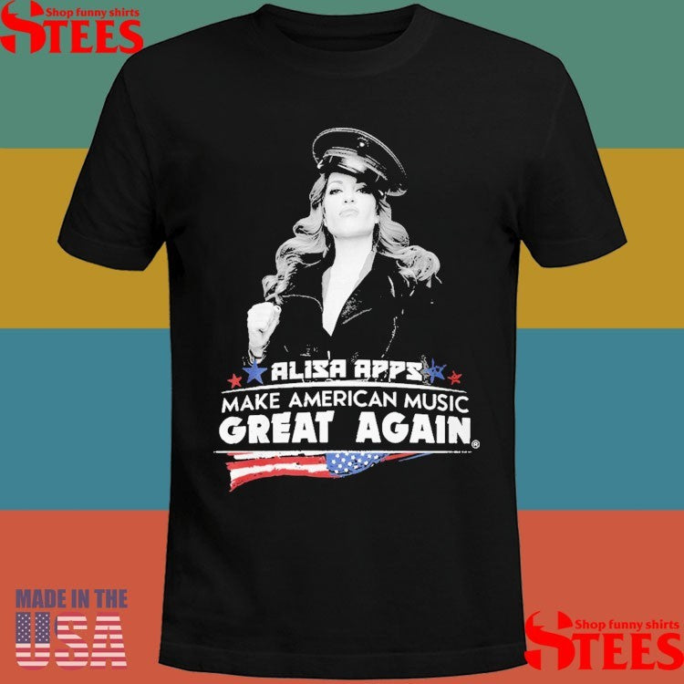 Alisa Apps Make American Music Great Again Shirts