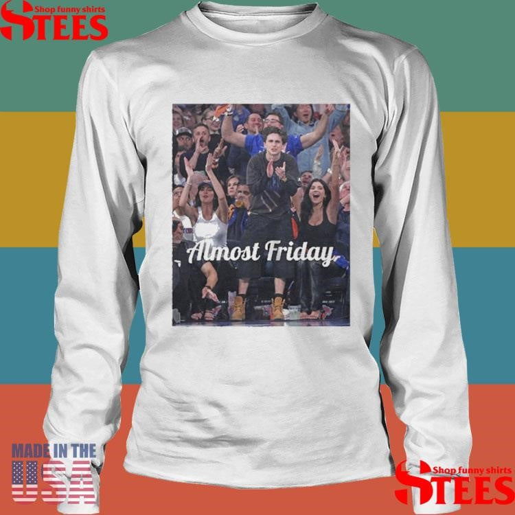 Almost Friday Chalamet And Jenner Shirts