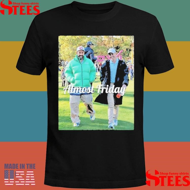 Almost Friday Sandler And Rory Shirts