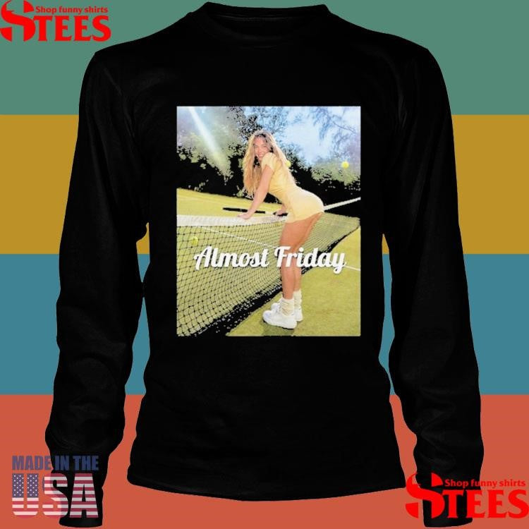 Almost Friday Sweeney Tennis Shirts