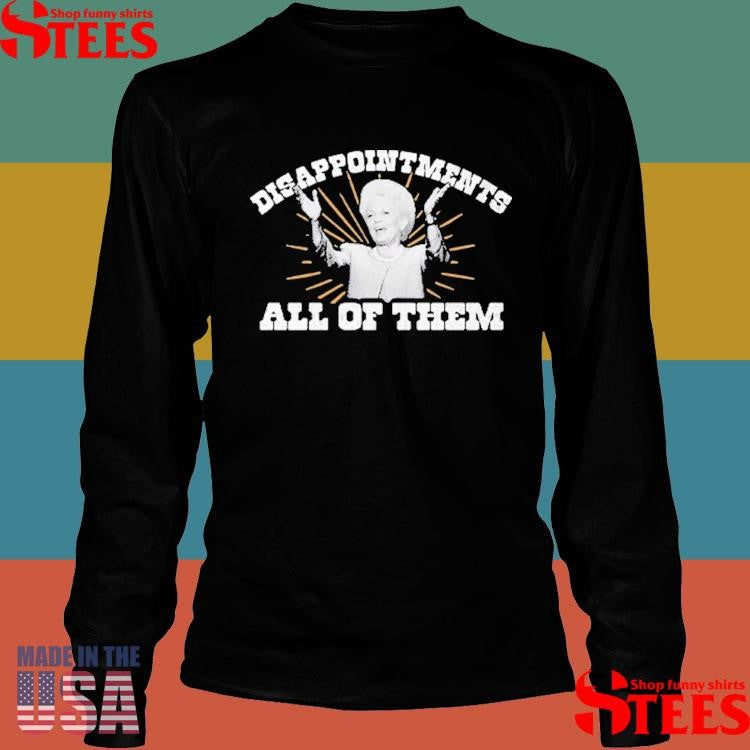 Ann Richards Governor Disappointments All Of Them T-shirt
